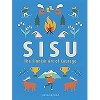 Sisu: The Finnish Art of Courage Sisu: The Finnish Art of Courage Hardcover Kindle Paperback