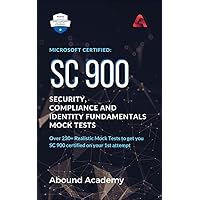 Microsoft Certified: SC 900 Security, Compliance and Identity Fundamentals Mock Tests: Over 230+ Realistic Mock Tests to get you SC 900 certified on your 1st attempt Microsoft Certified: SC 900 Security, Compliance and Identity Fundamentals Mock Tests: Over 230+ Realistic Mock Tests to get you SC 900 certified on your 1st attempt Kindle Paperback