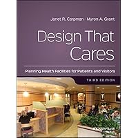 Design That Cares: Planning Health Facilities for Patients and Visitors (J-B AHA Press S) Design That Cares: Planning Health Facilities for Patients and Visitors (J-B AHA Press S) Paperback Kindle