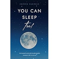 You Can Sleep Too!: Put insomnia to bed with the gold-standard treatment. I did. So can you. You Can Sleep Too!: Put insomnia to bed with the gold-standard treatment. I did. So can you. Paperback Audible Audiobook Kindle