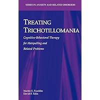 Treating Trichotillomania (Series in Anxiety and Related Disorders) Treating Trichotillomania (Series in Anxiety and Related Disorders) Hardcover Kindle Paperback