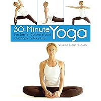 30-Minute Yoga: For Better Balance and Strength in Your Life 30-Minute Yoga: For Better Balance and Strength in Your Life Kindle Hardcover Paperback Mass Market Paperback