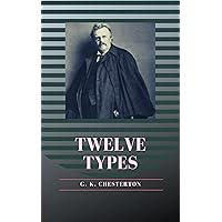Twelve Types: Original Classics and Annotated Twelve Types: Original Classics and Annotated Kindle Paperback