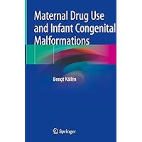 Maternal Drug Use and Infant Congenital Malformations Maternal Drug Use and Infant Congenital Malformations Hardcover Kindle Paperback