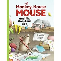 Monkey-House Mouse and the Storytime Zoo (My Animal Books) Monkey-House Mouse and the Storytime Zoo (My Animal Books) Paperback Kindle Hardcover