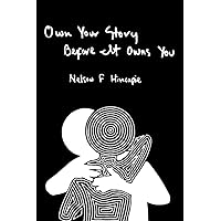 Own Your Story Before it Owns You: a Memoir Own Your Story Before it Owns You: a Memoir Paperback Kindle Hardcover