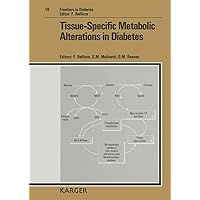 Tissue Specific Metabolic Alterations in Diabetes: 3rd International Diabetes Conference Florence February 1989 (Frontiers in Diabetes) Tissue Specific Metabolic Alterations in Diabetes: 3rd International Diabetes Conference Florence February 1989 (Frontiers in Diabetes) Hardcover