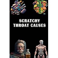 Scratchy Throat Causes: Explore Common Scratchy Throat Causes - Find Relief and Promote Throat Health!