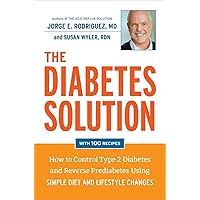 The Diabetes Solution: How to Control Type 2 Diabetes and Reverse Prediabetes Using Simple Diet and Lifestyle Changes--with 100 recipes The Diabetes Solution: How to Control Type 2 Diabetes and Reverse Prediabetes Using Simple Diet and Lifestyle Changes--with 100 recipes Hardcover Audible Audiobook Audio CD
