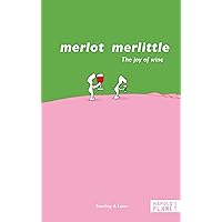 Merlot merlittle: The joy of wine Merlot merlittle: The joy of wine Kindle Paperback