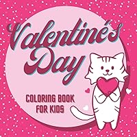Valentine's Day Coloring Book for Kids: 30 Very Cute and Fun Coloring Pages to Cut Out and Share | Creative Gift for Your Toddler or Preschool | Lovely Cats, Dogs, Unicorns, Birds, Hearts and More! Valentine's Day Coloring Book for Kids: 30 Very Cute and Fun Coloring Pages to Cut Out and Share | Creative Gift for Your Toddler or Preschool | Lovely Cats, Dogs, Unicorns, Birds, Hearts and More! Paperback