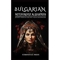 Bulgarian Mythology and Legends: Journey Through Time With Myths and Folklore Bulgarian Mythology and Legends: Journey Through Time With Myths and Folklore Paperback Kindle