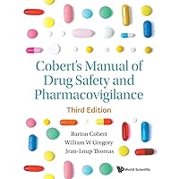Cobert's Manual of Drug Safety and Pharmacovigilance (Third Edition) Cobert's Manual of Drug Safety and Pharmacovigilance (Third Edition) Paperback Kindle Hardcover