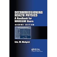 Decommissioning Health Physics: A Handbook for MARSSIM Users, Second Edition Decommissioning Health Physics: A Handbook for MARSSIM Users, Second Edition Paperback Kindle Hardcover