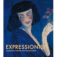 Expressionists: Kandinsky, Munter and the Blue Rider Expressionists: Kandinsky, Munter and the Blue Rider Hardcover Paperback