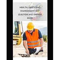 Health, Safety and Environment Test Question and Answer Book