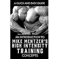 Mike Mentzer's High Intensity Training (HIT) in 3 Steps: The Guide to High-Intensity Training Nutrition, Recovery, and Techniques (The Bodybuilding Library)