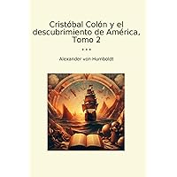 Cristóbal Colón y el descubrimiento de América, Tomo 2 (Classic Books) (Spanish Edition) Cristóbal Colón y el descubrimiento de América, Tomo 2 (Classic Books) (Spanish Edition) Paperback