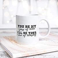 Quote White Ceramic Coffee Mug 11oz You Be My Glass of Wine, I'll Be Your Shot of Whiskey Coffee Cup Humorous Tea Milk Juice Mug Novelty Gifts for Xmas Colleagues Girl Boy
