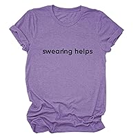 Swearing Helps T Shirts Women Casual Short Sleeve Crew Neck Tees Funny Letter Graphic Tops Summer Comfy Shirts