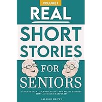 Real Short Stories for Seniors: A Compilation of True Short Stories for Elderly Real Short Stories for Seniors: A Compilation of True Short Stories for Elderly Paperback Kindle