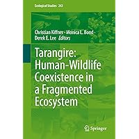 Tarangire: Human-Wildlife Coexistence in a Fragmented Ecosystem (Ecological Studies Book 243) Tarangire: Human-Wildlife Coexistence in a Fragmented Ecosystem (Ecological Studies Book 243) Kindle Hardcover Paperback