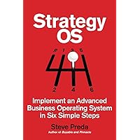 Strategy OS: Implement an Advanced Operating System in Six Simple Steps (Entrepreneur Tools)