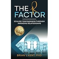 The R Factor: Scaling Your Business Through Managing Relationships The R Factor: Scaling Your Business Through Managing Relationships Paperback Kindle