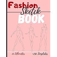 Fashion Sketchbook: +250 Figures template of lightly draw mannequins to draw clothing for fashion designers and stylists I 130 pages – 8,5 * 11 in I