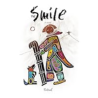 The Smile: A story about an Inuit girl, her parents, her dog, and her necklace The Smile: A story about an Inuit girl, her parents, her dog, and her necklace Kindle Hardcover