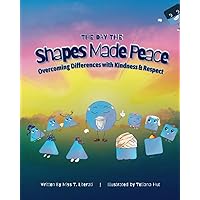 The Day the Shapes Made Peace: Overcoming Differences with Kindness & Respect