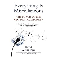 Everything Is Miscellaneous Everything Is Miscellaneous Paperback Kindle Hardcover