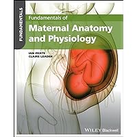 Fundamentals of Maternal Anatomy and Physiology Fundamentals of Maternal Anatomy and Physiology Kindle Paperback