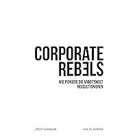 Corporate Rebels: Wie Pioniere die Arbeitswelt revolutionieren (German Edition) Corporate Rebels: Wie Pioniere die Arbeitswelt revolutionieren (German Edition) Kindle Paperback