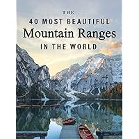 The 40 Most Beautiful Mountain Ranges in the World: A full color picture book for Seniors with Alzheimer's or Dementia (The 