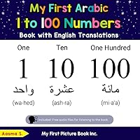 My First Arabic 1 to 100 Numbers Book with English Translations: Bilingual Early Learning & Easy Teaching Arabic Books for Kids (Teach & Learn Basic Arabic words for Children) My First Arabic 1 to 100 Numbers Book with English Translations: Bilingual Early Learning & Easy Teaching Arabic Books for Kids (Teach & Learn Basic Arabic words for Children) Paperback Kindle