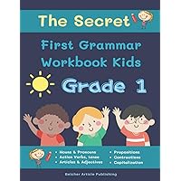 The Secret First Grammar Workbook Kids Grade 1: Complete 1st grade English grammar in use supplementary exercises. Fun daily activity book for kids ... grade) (1st Grade English Grammar Workbook)