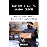HOW CAN I TIP MY AMAZON DRIVER: How Gratitude Drives a Seamless Delivery Experience