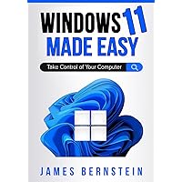 Windows 11 Made Easy: Take Control of Your Computer (Windows Made Easy) Windows 11 Made Easy: Take Control of Your Computer (Windows Made Easy) Paperback Kindle Hardcover