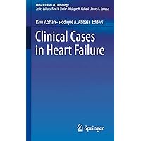Clinical Cases in Heart Failure (Clinical Cases in Cardiology) Clinical Cases in Heart Failure (Clinical Cases in Cardiology) Paperback Kindle