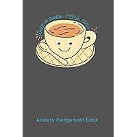 “Have a Brew-tiFul Day” anxiety management book: Anxiety management|6x9 inch 100 pages with funny Pun word cover | For Adult, Teens, Kids
