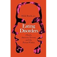 Eating Disorders: Obesity, Anorexia Nervosa, And The Person Within Eating Disorders: Obesity, Anorexia Nervosa, And The Person Within Paperback Hardcover