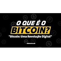 O que é o Bitcoin? (Portuguese Edition)