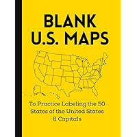 Blank U.S. Maps: To Practice Labeling the 50 States of the United States & Capitals