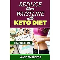 Reduce Your Waistline with Keto Diet: Lose Weight Fast