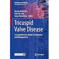 Tricuspid Valve Disease: A Comprehensive Guide to Evaluation and Management (Contemporary Cardiology) Tricuspid Valve Disease: A Comprehensive Guide to Evaluation and Management (Contemporary Cardiology) Kindle Hardcover Paperback