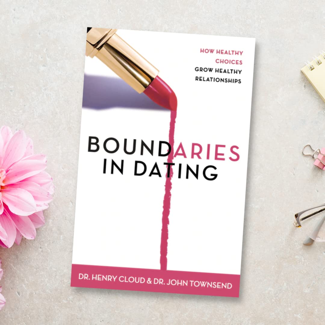 Boundaries in Dating: How Healthy Choices Grow Healthy Relationships