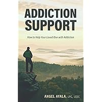Addiction Support: How to Help Your Loved One with Addiction Addiction Support: How to Help Your Loved One with Addiction Paperback Kindle Audible Audiobook