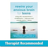 Rewire Your Anxious Brain for Teens: Using CBT, Neuroscience, and Mindfulness to Help You End Anxiety, Panic, and Worry (The Instant Help Solutions Series) Rewire Your Anxious Brain for Teens: Using CBT, Neuroscience, and Mindfulness to Help You End Anxiety, Panic, and Worry (The Instant Help Solutions Series) Paperback Kindle Spiral-bound