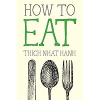 How to Eat (Mindfulness Essentials) How to Eat (Mindfulness Essentials) Paperback Kindle Hardcover